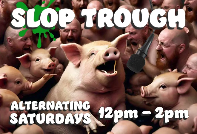 Slop Trough; Alternating Saturdays; 12pm - 2pm